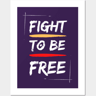 Fight to be free Posters and Art